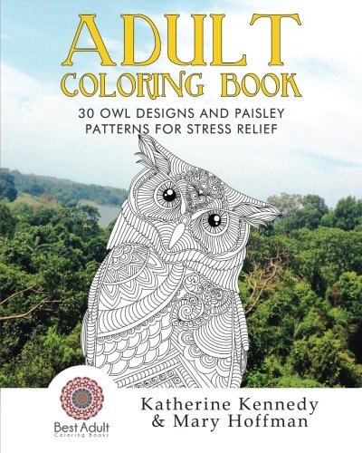 Adult Coloring Book 30 Owl Designs And Paisley Patterns For Stress Relief ( Owl [Paperback]