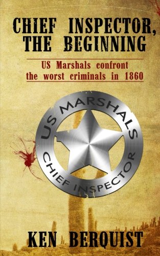 Chief Inspector, The Beginning Us Marshals Confront The Worst Criminals In 1860 [Paperback]
