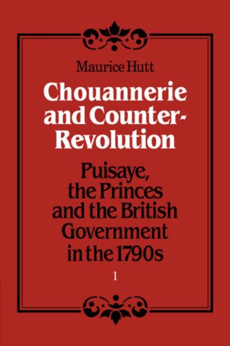 Chouannerie and Counter-Revolution, Part 1 Puisaye, the Princes and the British [Paperback]