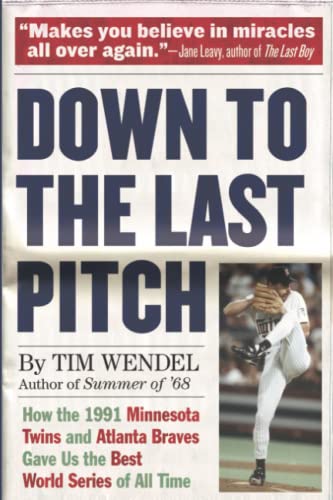 Down to the Last Pitch How the 1991 Minnesota Twins and Atlanta Braves Gave Us  [Paperback]