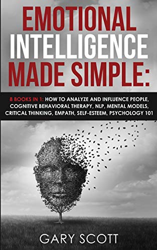 Emotional Intelligence Made Simple 8 books in 1 How to Analyze and Influence P