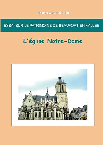 Essai Sur Le Patrimoine De Beaufort En Valle L'glise Notre-Dame (french Editi [Paperback]