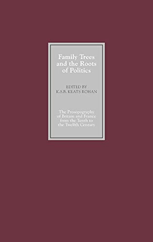 Family Trees and the Roots of Politics The Prosopography of Britain and France  [Hardcover]