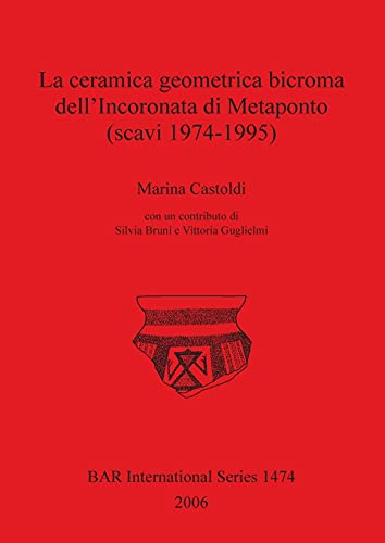 La ceramica geometrica bicroma dell'Incoronata di Metaponto [Paperback]
