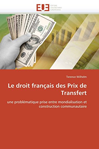 Le Droit Franais Des Prix De Transfert Une Problmatique Prise Entre Mondialis [Paperback]