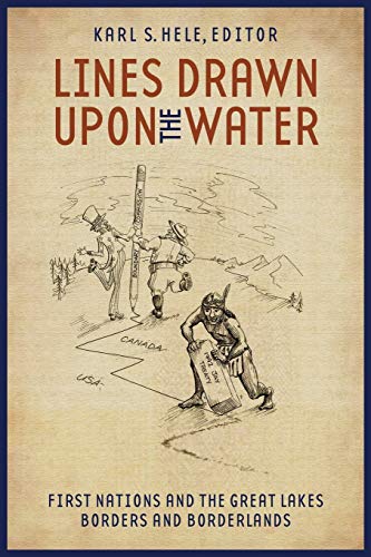 Lines Drawn upon the Water First Nations and the Great Lakes Borders and Border [Paperback]