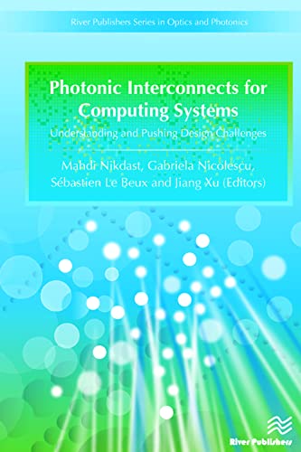 Photonic Interconnects for Computing Systems Understanding and Pushing Design C [Hardcover]