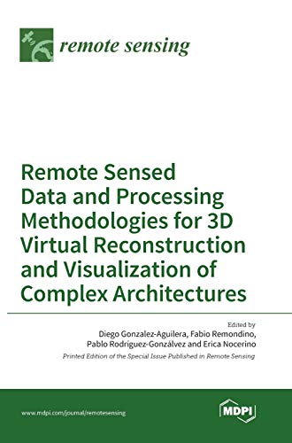 Remote Sensed Data And Processing Methodologies For 3d Virtual Reconstruction An [Hardcover]