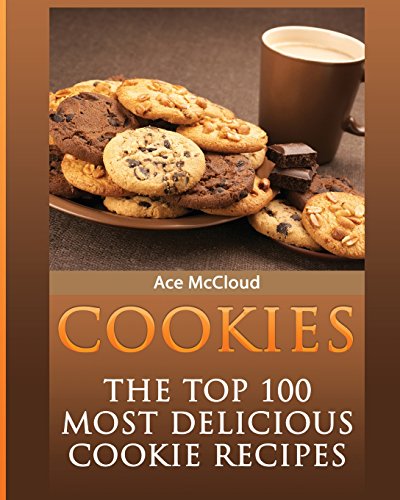 Cookies The Top 100 Most Delicious Cookie Recipes [Paperback]