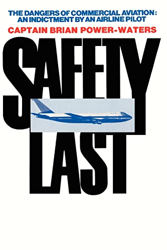 Safety Last The Dangers Of Commerical Aviation An Indictment By An Airline Pil [Paperback]