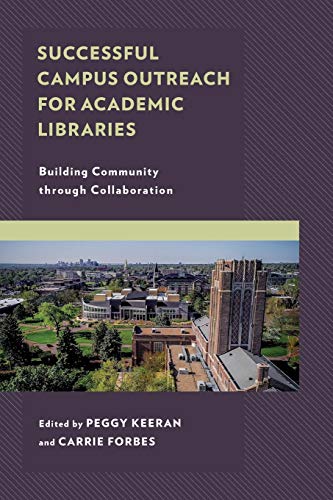 Successful Campus Outreach for Academic Libraries Building Community through Co [Paperback]