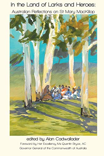 In the Land of Larks and Heroes Australian Reflections on St Mary MacKillop [Paperback]