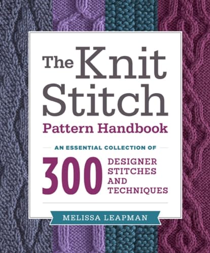 The Knit Stitch Pattern Handbook An Essential Collection of 300 Designer Stitch [Paperback]