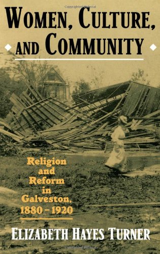 Women, Culture, and Community Religion and Reform in Galveston, 1880-1920 [Hardcover]