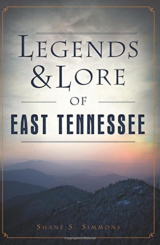 Legends &amp Lore of East Tennessee [Paperback]