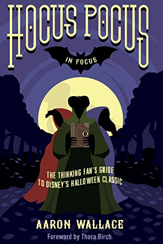 Hocus Pocus In Focus The Thinking Fan's Guide To Disney's Halloween Classic [Paperback]