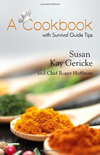 A Cookbook With Survival Guide Tips [Paperback]