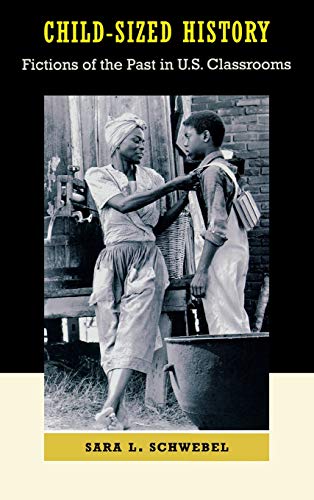 Child-Sized History Fictions Of The Past In U.S. Classrooms [Library Binding]