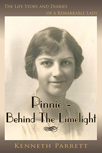 Pinnie - Behind the Limelight  The Life Story and Diaries of a Remarkable Lady [Unknown]