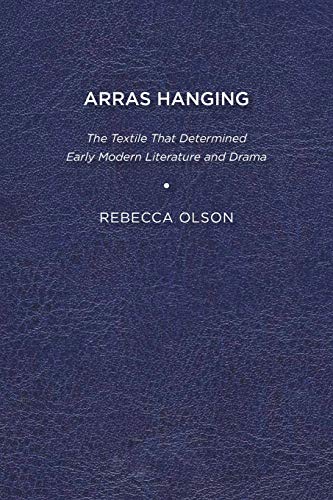Arras Hanging  The Textile That Determined Early Modern Literature and Drama [Paperback]