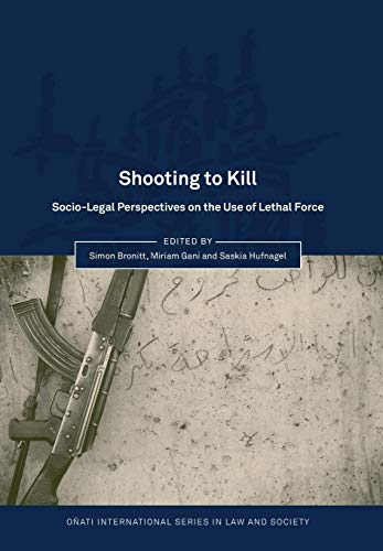 Shooting to Kill Socio-Legal Perspectives on the Use of Lethal Force [Hardcover]
