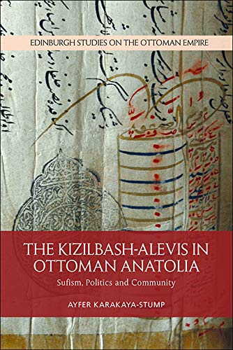 The Kizilbash-Alevis in Ottoman Anatolia Sufism, Politics and Community [Hardcover]