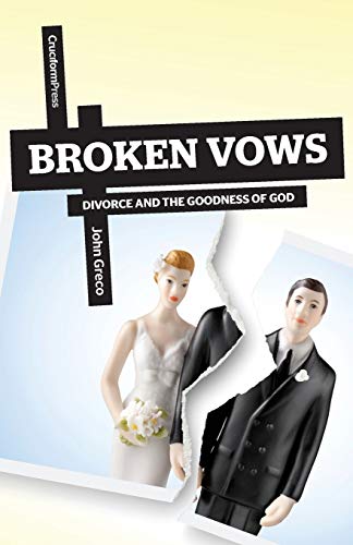 Broken Vows Divorce And The Goodness Of God [Paperback]