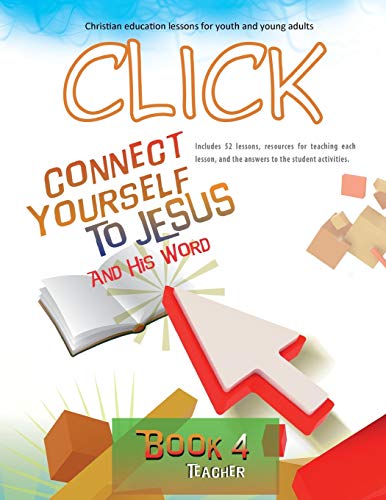 Click, Book 4 (Teacher)  Connect Yourself to Jesus and His Word [Paperback]