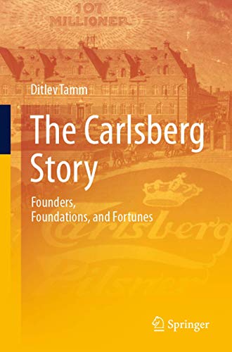 The Carlsberg Story Founders, Foundations, and Fortunes [Paperback]