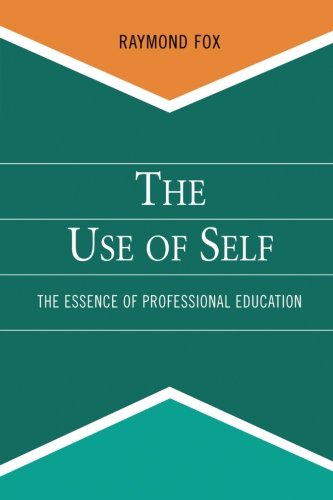 The Use of Self The Essence of Professional Education [Paperback]