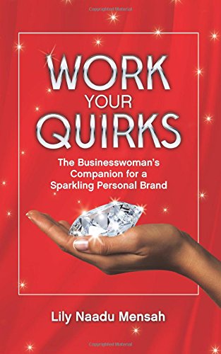 Work Your Quirks  The Businesswoman's Companion for a Sparkling Personal Brand [Paperback]