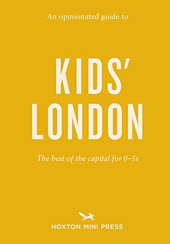 An Opinionated Guide to Kids London The best of the capital for 05s [Paperback]