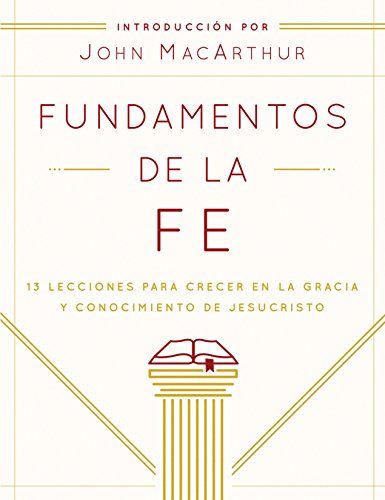 Fundamentos De La Fe (edicion Estudiantil) 13 Lecciones Para Crecer En La Graci [Paperback]