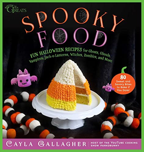 Spooky Food 80 Fun Halloween Recipes for Ghosts, Ghouls, Vampires, Jack-o-Lante [Hardcover]