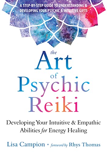 The Art of Psychic Reiki Developing Your Intuitive and Empathic Abilities for E [Paperback]