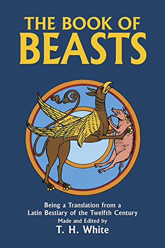 The Book of Beasts Being a Translation from a Latin Bestiary of the Twelfth Cen [Paperback]