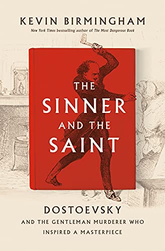 The Sinner and the Saint Dostoevsky and the Gentleman Murderer Who Inspired a M [Hardcover]
