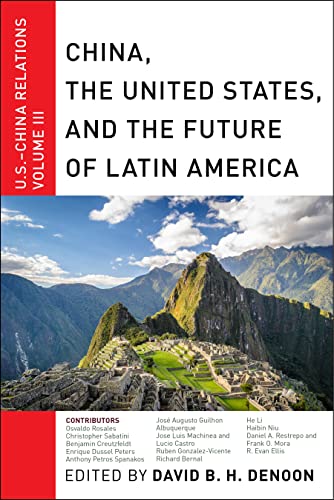China, The United States, and the Future of Latin America U.S.-China Relations, [Hardcover]