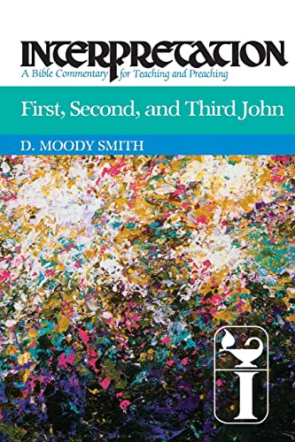 First, Second And Third John (interpretation A Bible Commentary For Teaching An [Paperback]