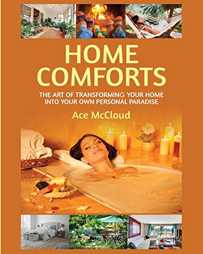 Home Comforts The Art Of Transforming Your Home Into Your Own Personal Paradise [Paperback]