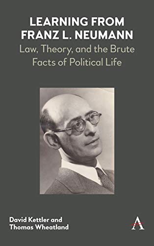 Learning from Franz L. Neumann Law, Theory, and the Brute Facts of Political Li [Hardcover]