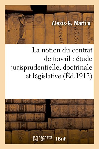 Notion du Contrat de Travail  Etude Jurisprudentielle, Doctrinale et Legislativ [Paperback]