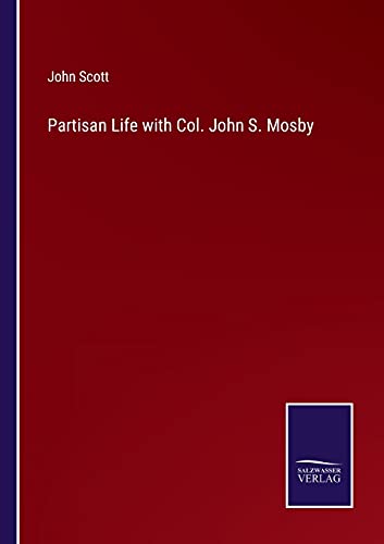 Partisan Life With Col. John S. Mosby