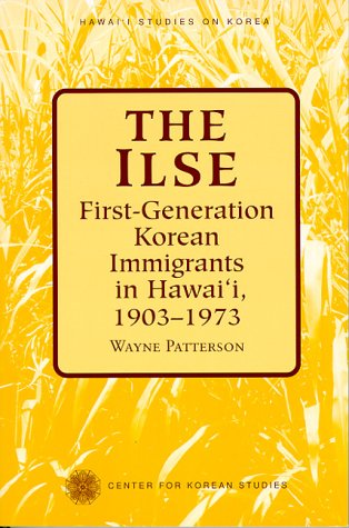 The Ilse First Generation Korean Immigrants In Hawaii, 1903-1973 (hawai'i Studi [Paperback]