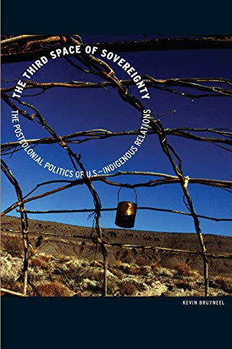 The Third Space of Sovereignty The Postcolonial Politics of U.S.Indigenous Rel [Paperback]