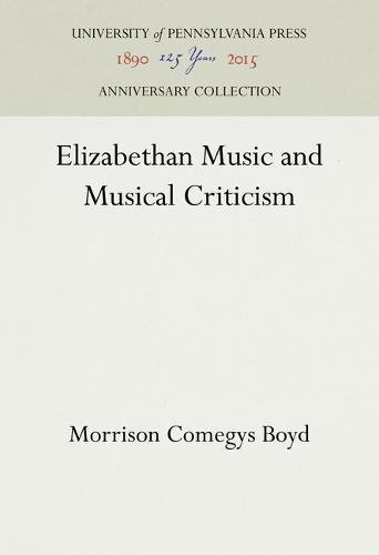 Elizabethan Music and Musical Criticism [Hardcover]