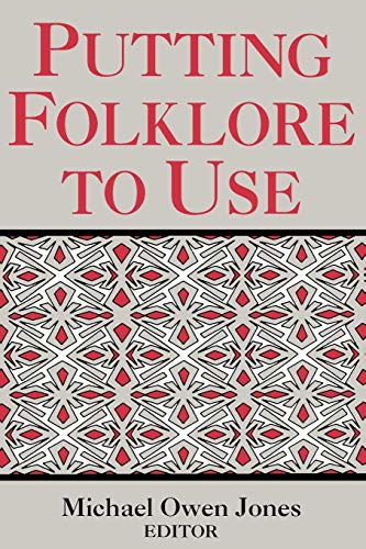 Putting Folklore To Use (publication Of The American Folklore Society. New) [Paperback]