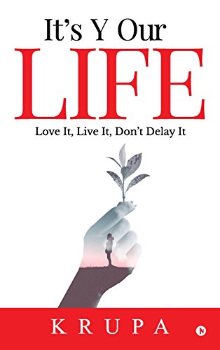 It's y Our Life  Love It, Live It, Don't Delay It [Hardcover]