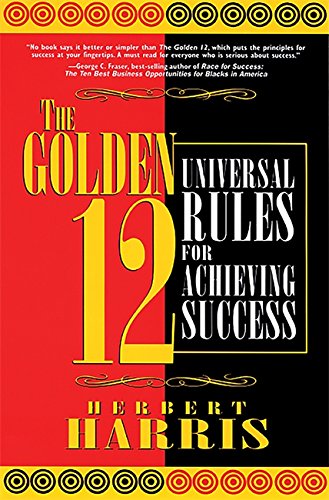 The Golden 12 Universal Rules for Achieving Success [Paperback]