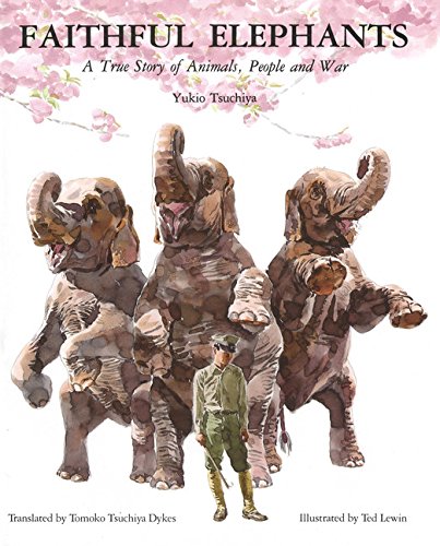 Faithful Elephants A True Story of Animals, People, and War [Paperback]